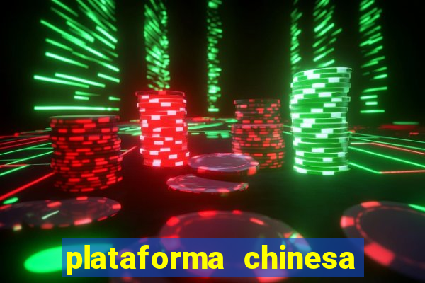 plataforma chinesa para ganhar dinheiro